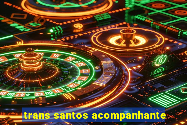 trans santos acompanhante